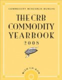 The CRB Commodity Yearbook 2008 (Crb Commodity Yearbook)